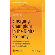 (영문도서) Emerging Champions in the Digital Economy: New Theories and Cases on Evolving Technologies an... Hardcover, Springer, English, 9789811326271