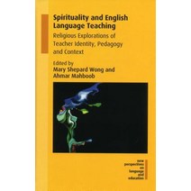 (영문도서) Spirituality and English Language Teaching: Religious Explorations of Teacher Identity Pedag... Hardcover, Multilingual Matters Limited, 9781788921534