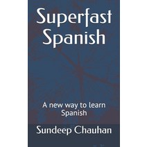 Superfast Spanish: A new way to learn Spanish Paperback, Createspace Independent Pub..., English, 9781530337064
