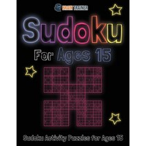 Sudoku For Ages 15 - Sudoku Activity Puzzles For Ages 15 Paperback, Brain Trainer