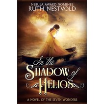 (영문도서) In the Shadow of Helios: A Novel of the Seven Wonders Paperback, Independently Published, English, 9798406637562