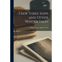 (영문도서) I Saw Three Ships and Other Winter Tales Paperback, Legare Street Press