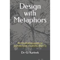 (영문도서) Design with Metaphors: Illustrative guide to Architectural creativity (Part-1) Paperback, Independently Published, English, 9798479812606