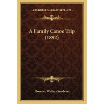 A Family Canoe Trip (1892) Paperback, Kessinger Publishing