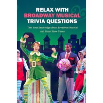 Relax with Broadway Musical Trivia Questions: Test Your Knowledge about Broadway Musical and Great S... Paperback, Independently Published, English, 9798575156765