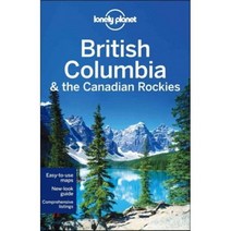 Lonely Planet British Columbia & the Canadian Rockies 페이퍼북