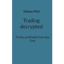 (영문도서) Trading decrypted: Finally profitable from day One Paperback, Books on Demand, English, 9783756828418