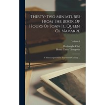 (영문도서) Thirty-two Miniatures From The Book Of Hours Of Joan Ii. Queen Of Navarre: A Manuscript Of T... Hardcover, Legare Street Press, English, 9781017277425