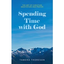 (영문도서) Spending Time with God: The Art of Christian Meditation and Prayer Paperback, WestBow Press, English, 9781664241091