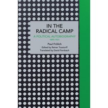 (영문도서) Paul Frölich: In the Radical Camp: A Political Autobiography 1890-1921 Paperback, Haymarket Books, English, 9781642593464