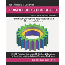 (영문도서) Rhinoceros 3D Exercises: 200 3D Practice Exercises For RHINOCEROS 3D and Other Feature-Based ... Paperback, Independently Published, English, 9781071167403