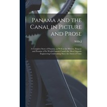 (영문도서) Panama and the Canal in Picture and Prose: A Complete Story of Panama as Well as the History... Hardcover, Legare Street Press, English, 9781018151830