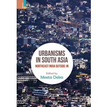 Urbanisms in South Asia: North-East India Outside-In Hardcover, Primus Books, English, 9789390022342