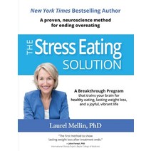 The Stress Eating Solution: A Proven Neuroscience Method for Ending Overeating Paperback, Ebt, English, 9780986410772