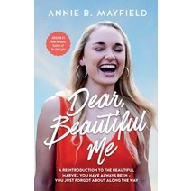 Dear Beautiful Me: A Reintroduction To The Beautiful Marvel You Have Always Been- You Just Forgot A... Paperback, Independently Published