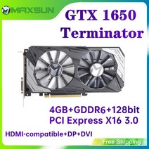 MAXSUN-GTX 1650 Super 터미네이터 4GB DDR5 그래픽 카드 6GB GDDR6 GPU 비디오 게임 12nm 128Bit PC 컴퓨, 01 1650 4GB DDR6