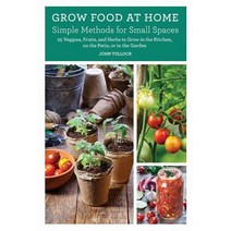 Grow Food at Home: Simple Methods for Small Spaces Paperback, Countryman Press