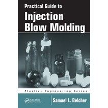 (영문도서) Practical Guide to Injection Blow Molding Paperback, CRC Press, English, 9780367453138