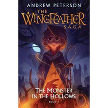 The Monster in the Hollows:The Wingfeather Saga Book 3, The Monster in the Hollows, Peterson, Andrew(저),Front Li.., Front Line Publishing, Inc.