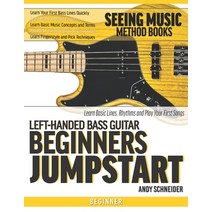 Left-Handed Bass Guitar Beginners Jumpstart: Learn Basic Lines Rhythms and Play Your First Songs Paperback, Independently Published