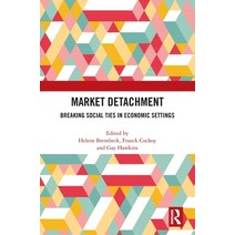 (영문도서) Market Detachment: Breaking Social Ties in Economic Settings Hardcover, Routledge, English, 9781032217864