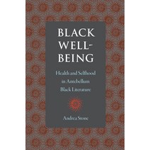 (영문도서) Black Well-Being: Health and Selfhood in Antebellum Black Literature Paperback, University Press of Florida