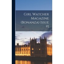 (영문도서) Girl Watcher Magazine (Bonanza) Issue #1 Hardcover, Hassell Street Press, English, 9781013575549