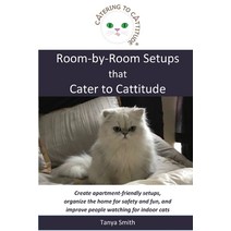 (영문도서) Room-by-Room Setups that Cater to Cattitude: Create apartment-friendly setups organize the h... Paperback, Catering to Cattitude, English, 9781737315209