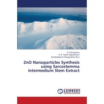 ZnO Nanoparticles Synthesis using Sarcostemma intermedium Stem Extract Paperback, LAP Lambert Academic Publis..., English, 9786139842919