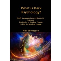 (영문도서) What is Dark Psychology?: Body Language Cues of Romantic Interest The Basics of Reading Peop... Paperback, Neil Thompson, English, 9781806210763