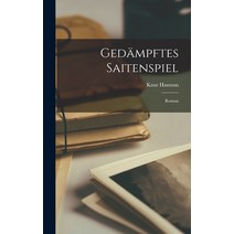 (영문도서) Gedämpftes Saitenspiel: Roman Hardcover, Legare Street Press, English, 9781018222103
