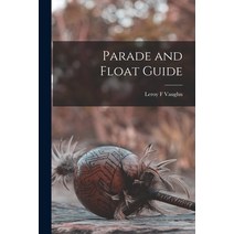(영문도서) Parade and Float Guide Paperback, Hassell Street Press, English, 9781013425332