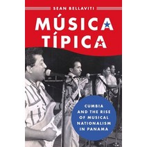 Música Típica: Cumbia and the Rise of Musical Nationalism in Panama Paperback, Oxford University Press, USA