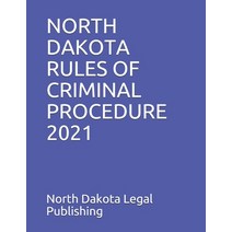 North Dakota Rules of Criminal Procedure 2021 Paperback, Independently Published, English, 9798735173595