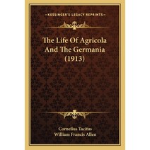The Life Of Agricola And The Germania (1913) Paperback, Kessinger Publishing