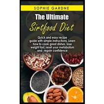 (영문도서) The Ultimate sirtfood diet: Quick and easy recipe guide with simple instructions. Learn how t... Hardcover, Sophie Gardner, English, 9781803254081