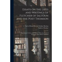 (영문도서) Essays on the Lives and Writings of Fletcher of Saltoun and the Poet Thomson: Biographical C... Paperback, Legare Street Press, English, 9781014164308