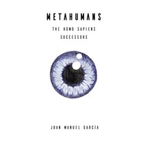 Metahumans: The Homo Sapiens Successors Paperback, Independently Published, English, 9798555377456