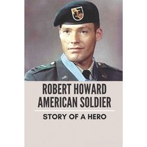 (영문도서) Robert Howard American Soldier: Story Of A Hero: Col Robert Lewis Paperback, Independently Published, English, 9798513922964