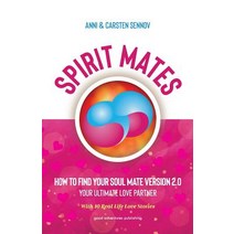 Spirit Mates: How to Find Your Soul Mate Version 2.0 - Your Ultimate Love Partner Paperback, Good Adventures Publishing, English, 9788772060828