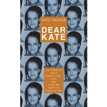 (영문도서) Dear Kate: Letters to Kate About Life Love and Finding Happily Ever After Hardcover, WestBow Press, English, 9781664292574