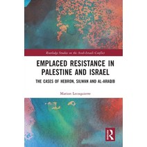 (영문도서) Emplaced Resistance in Palestine and Israel: The Cases of Hebron Silwan and al-Araqib Paperback, Routledge, English, 9781032130620