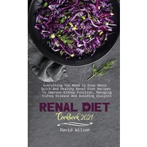 (영문도서) Renal Diet Cookbook 2021: Everything You Need To Know About Quick And Healthy Renal Diet Reci... Hardcover, David Wilson, English, 9781802120400