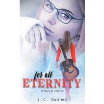 (영문도서) For All Eternity: A Story of Heaven Paperback, Ewings Publishing LLC, English, 9798886407259