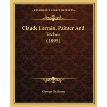 Claude Lorrain Painter And Etcher (1895) Paperback, Kessinger Publishing