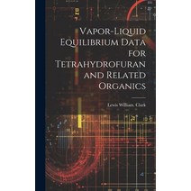 (영문도서) Vapor-liquid Equilibrium Data for Tetrahydrofuran and Related Organics Hardcover, Hassell Street Press, English, 9781019367483