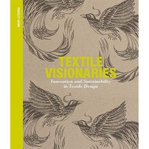 Textile Visionaries: Innovation and Sustainability in Textile Design Paperback, Laurence King