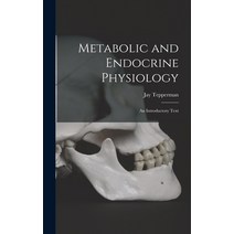 (영문도서) Metabolic and Endocrine Physiology; an Introductory Text Hardcover, Hassell Street Press, English, 9781013417054