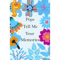 Pops Tell Me Your Memories: 140+ Guided Questions For Your Pops To Share His Lifetime Story And expe... Paperback, Independently Published, English, 9798567312797