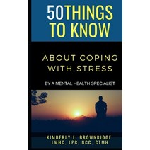 50 Things to Know about Coping with Stress: By A Mental Health Specialist Paperback, Independently Published, English, 9798557712903